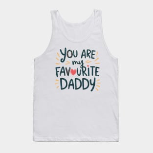 You Are My Favourite Daddy Tank Top